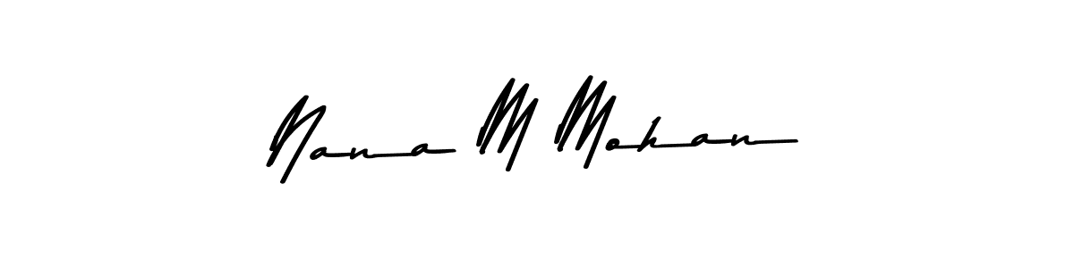 if you are searching for the best signature style for your name Nana M Mohan. so please give up your signature search. here we have designed multiple signature styles  using Asem Kandis PERSONAL USE. Nana M Mohan signature style 9 images and pictures png