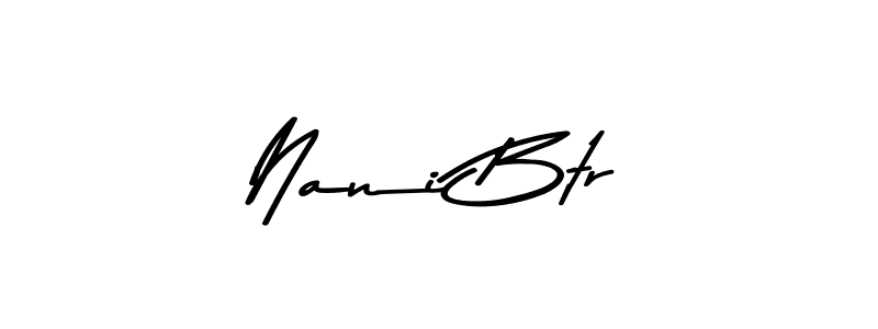 Make a beautiful signature design for name Nani Btr. With this signature (Asem Kandis PERSONAL USE) style, you can create a handwritten signature for free. Nani Btr signature style 9 images and pictures png