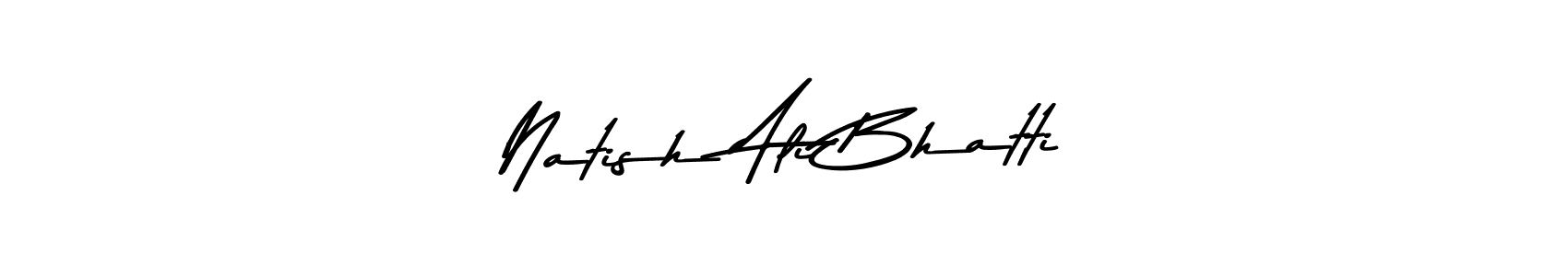 if you are searching for the best signature style for your name Natish Ali Bhatti. so please give up your signature search. here we have designed multiple signature styles  using Asem Kandis PERSONAL USE. Natish Ali Bhatti signature style 9 images and pictures png