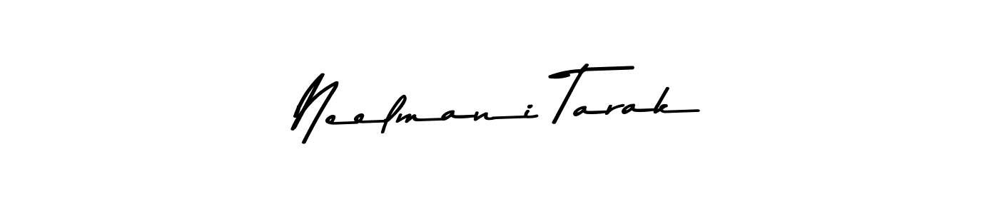 You should practise on your own different ways (Asem Kandis PERSONAL USE) to write your name (Neelmani Tarak) in signature. don't let someone else do it for you. Neelmani Tarak signature style 9 images and pictures png