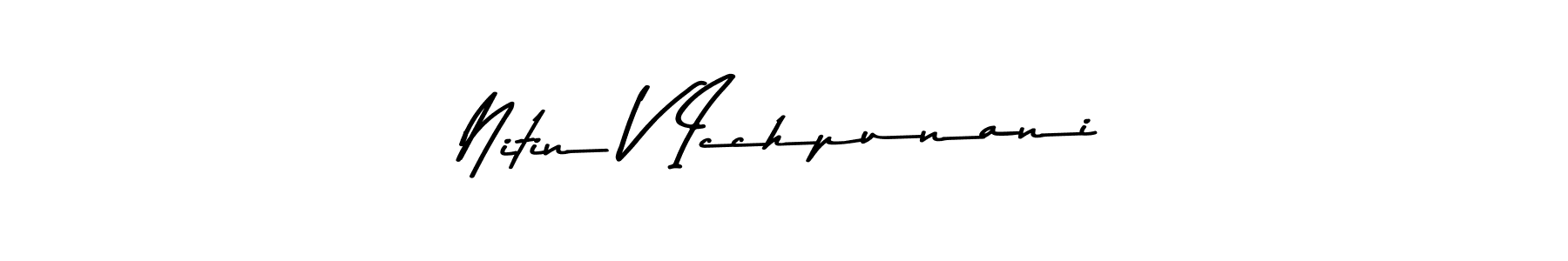 How to make Nitin V Icchpunani name signature. Use Asem Kandis PERSONAL USE style for creating short signs online. This is the latest handwritten sign. Nitin V Icchpunani signature style 9 images and pictures png