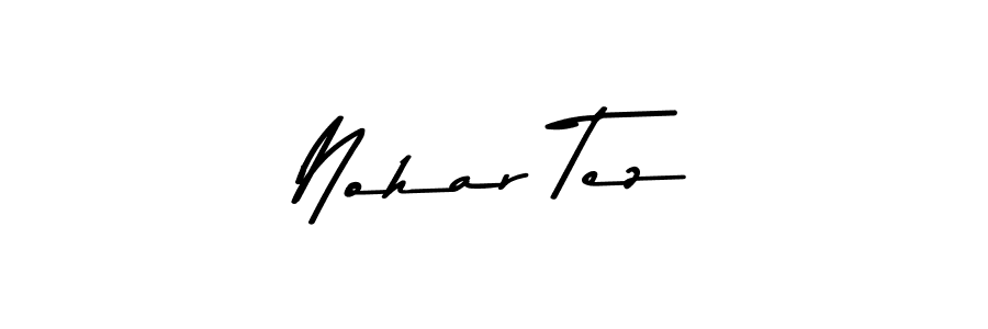 Nohar Tez stylish signature style. Best Handwritten Sign (Asem Kandis PERSONAL USE) for my name. Handwritten Signature Collection Ideas for my name Nohar Tez. Nohar Tez signature style 9 images and pictures png