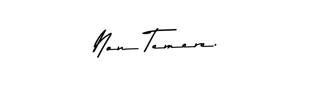 How to make Non Temere. name signature. Use Asem Kandis PERSONAL USE style for creating short signs online. This is the latest handwritten sign. Non Temere. signature style 9 images and pictures png