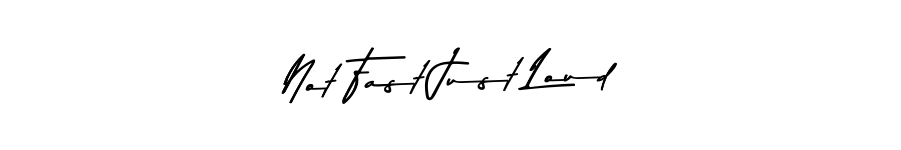 Similarly Asem Kandis PERSONAL USE is the best handwritten signature design. Signature creator online .You can use it as an online autograph creator for name Not Fast Just Loud. Not Fast Just Loud signature style 9 images and pictures png