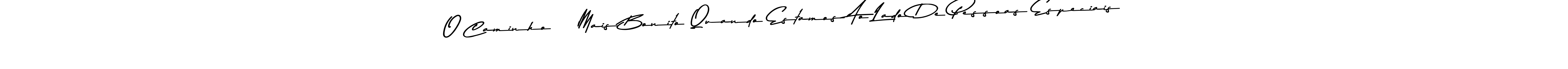 The best way (Asem Kandis PERSONAL USE) to make a short signature is to pick only two or three words in your name. The name O Caminho é Mais Bonito Quando Estamos Ao Lado De Pessoas Especiais include a total of six letters. For converting this name. O Caminho é Mais Bonito Quando Estamos Ao Lado De Pessoas Especiais signature style 9 images and pictures png