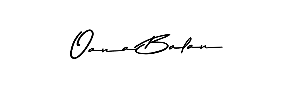 You should practise on your own different ways (Asem Kandis PERSONAL USE) to write your name (Oana Balan) in signature. don't let someone else do it for you. Oana Balan signature style 9 images and pictures png