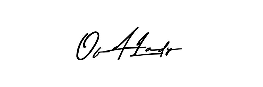 The best way (Asem Kandis PERSONAL USE) to make a short signature is to pick only two or three words in your name. The name Of A Lady include a total of six letters. For converting this name. Of A Lady signature style 9 images and pictures png