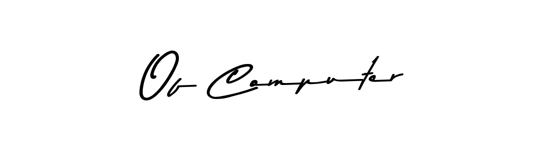 It looks lik you need a new signature style for name Of Computer. Design unique handwritten (Asem Kandis PERSONAL USE) signature with our free signature maker in just a few clicks. Of Computer signature style 9 images and pictures png