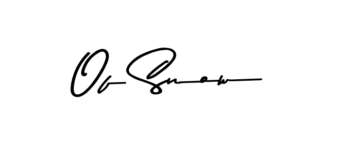 Create a beautiful signature design for name Of Snow. With this signature (Asem Kandis PERSONAL USE) fonts, you can make a handwritten signature for free. Of Snow signature style 9 images and pictures png