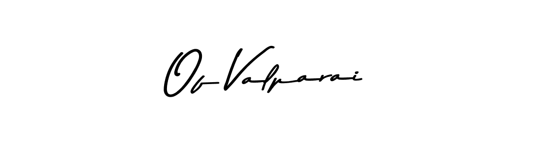 It looks lik you need a new signature style for name Of Valparai. Design unique handwritten (Asem Kandis PERSONAL USE) signature with our free signature maker in just a few clicks. Of Valparai signature style 9 images and pictures png