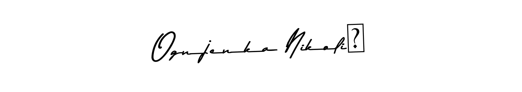 Best and Professional Signature Style for Ognjenka Nikolić. Asem Kandis PERSONAL USE Best Signature Style Collection. Ognjenka Nikolić signature style 9 images and pictures png