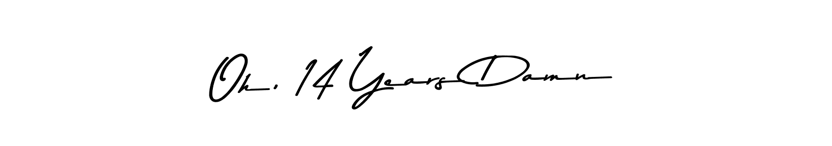 How to make Oh, 14 Years Damn name signature. Use Asem Kandis PERSONAL USE style for creating short signs online. This is the latest handwritten sign. Oh, 14 Years Damn signature style 9 images and pictures png