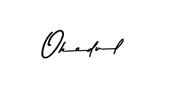 How to make Ohedul name signature. Use Asem Kandis PERSONAL USE style for creating short signs online. This is the latest handwritten sign. Ohedul signature style 9 images and pictures png