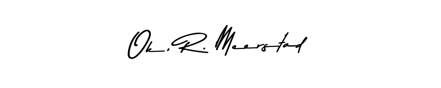 Design your own signature with our free online signature maker. With this signature software, you can create a handwritten (Asem Kandis PERSONAL USE) signature for name Ok, R. Meerstad. Ok, R. Meerstad signature style 9 images and pictures png