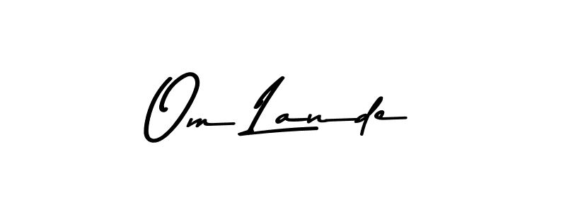 How to Draw Om Lande signature style? Asem Kandis PERSONAL USE is a latest design signature styles for name Om Lande. Om Lande signature style 9 images and pictures png