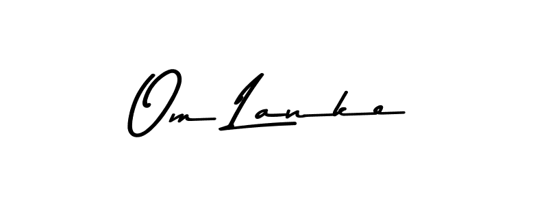 Om Lanke stylish signature style. Best Handwritten Sign (Asem Kandis PERSONAL USE) for my name. Handwritten Signature Collection Ideas for my name Om Lanke. Om Lanke signature style 9 images and pictures png