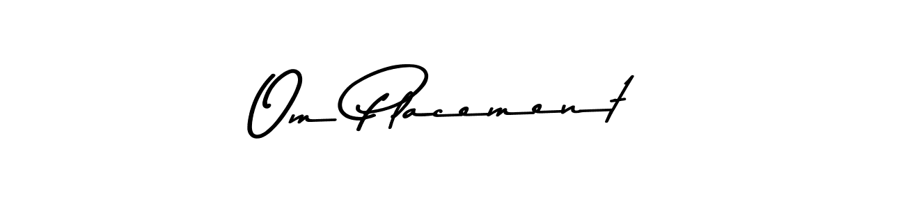 Make a short Om Placement  signature style. Manage your documents anywhere anytime using Asem Kandis PERSONAL USE. Create and add eSignatures, submit forms, share and send files easily. Om Placement  signature style 9 images and pictures png