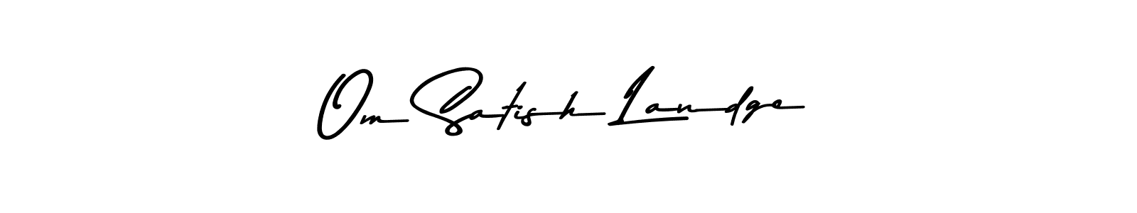 Om Satish Landge stylish signature style. Best Handwritten Sign (Asem Kandis PERSONAL USE) for my name. Handwritten Signature Collection Ideas for my name Om Satish Landge. Om Satish Landge signature style 9 images and pictures png