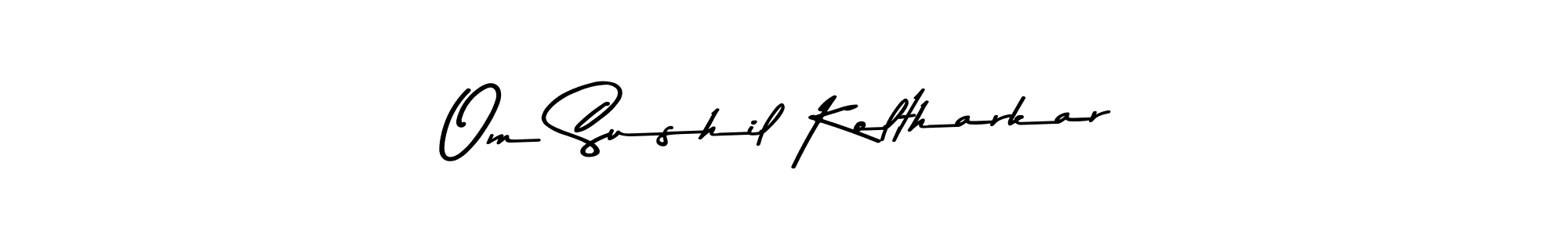 How to make Om Sushil Koltharkar signature? Asem Kandis PERSONAL USE is a professional autograph style. Create handwritten signature for Om Sushil Koltharkar name. Om Sushil Koltharkar signature style 9 images and pictures png