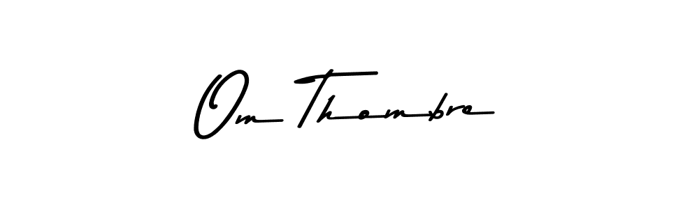 How to make Om Thombre name signature. Use Asem Kandis PERSONAL USE style for creating short signs online. This is the latest handwritten sign. Om Thombre signature style 9 images and pictures png