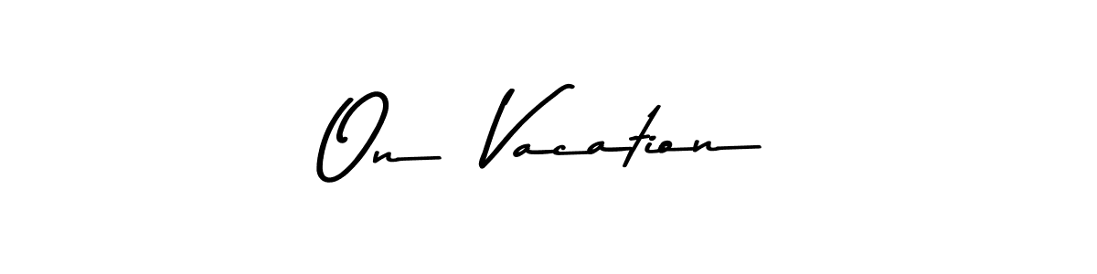 It looks lik you need a new signature style for name On  Vacation. Design unique handwritten (Asem Kandis PERSONAL USE) signature with our free signature maker in just a few clicks. On  Vacation signature style 9 images and pictures png