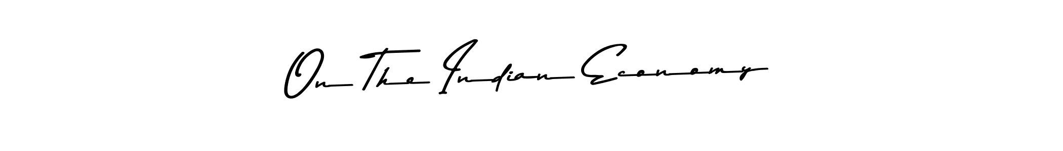 Asem Kandis PERSONAL USE is a professional signature style that is perfect for those who want to add a touch of class to their signature. It is also a great choice for those who want to make their signature more unique. Get On The Indian Economy name to fancy signature for free. On The Indian Economy signature style 9 images and pictures png