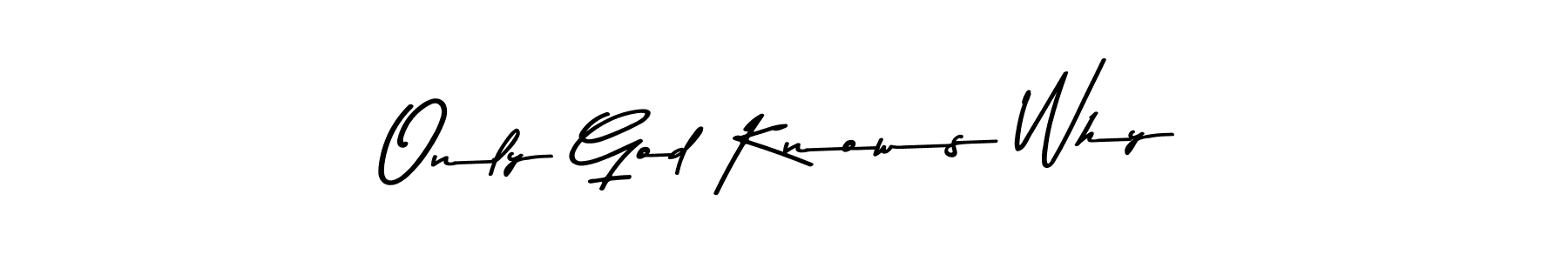 Also You can easily find your signature by using the search form. We will create Only God Knows Why name handwritten signature images for you free of cost using Asem Kandis PERSONAL USE sign style. Only God Knows Why signature style 9 images and pictures png