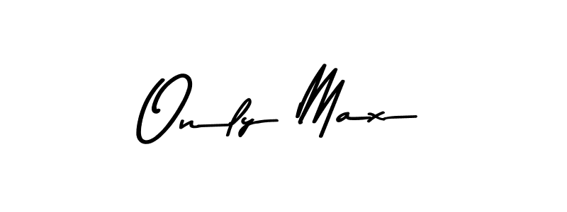 Create a beautiful signature design for name Only Max. With this signature (Asem Kandis PERSONAL USE) fonts, you can make a handwritten signature for free. Only Max signature style 9 images and pictures png