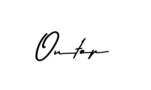 Also we have Ontop name is the best signature style. Create professional handwritten signature collection using Asem Kandis PERSONAL USE autograph style. Ontop signature style 9 images and pictures png