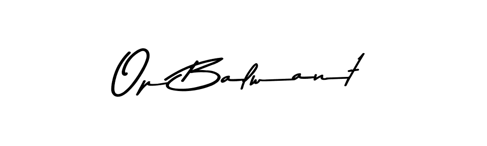 Create a beautiful signature design for name Op Balwant. With this signature (Asem Kandis PERSONAL USE) fonts, you can make a handwritten signature for free. Op Balwant signature style 9 images and pictures png