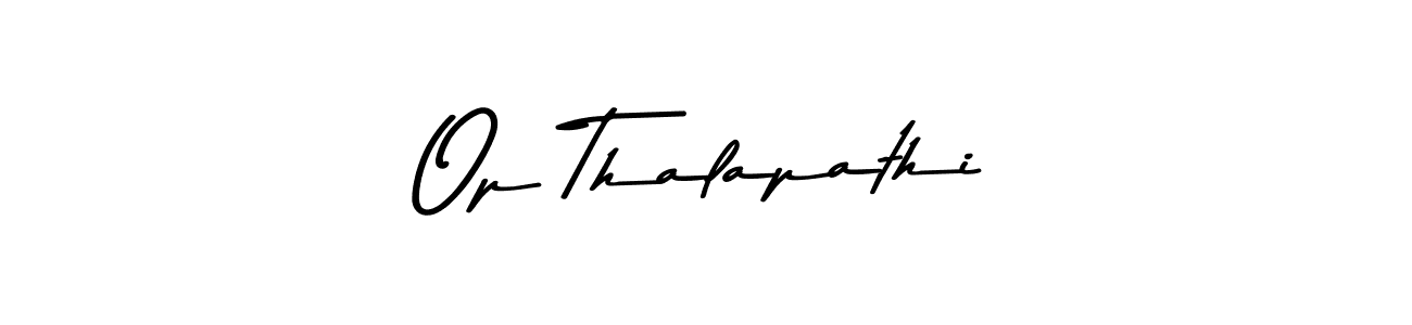 Create a beautiful signature design for name Op Thalapathi. With this signature (Asem Kandis PERSONAL USE) fonts, you can make a handwritten signature for free. Op Thalapathi signature style 9 images and pictures png