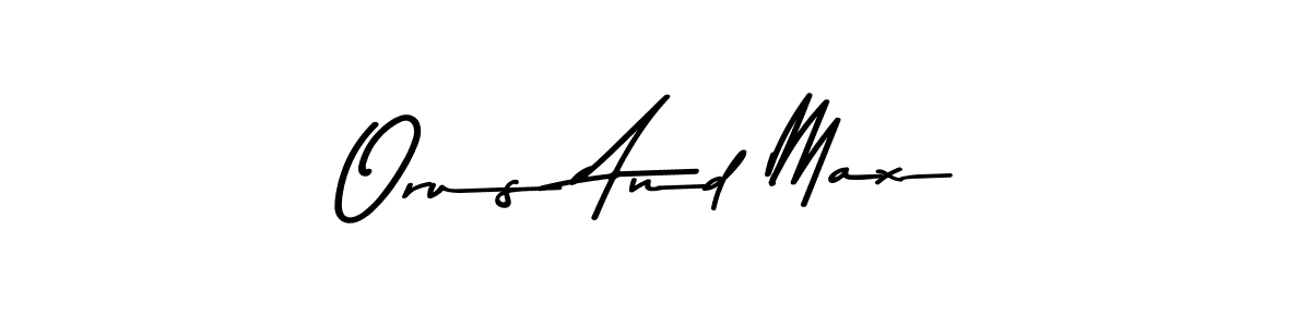 Make a beautiful signature design for name Orus And Max. With this signature (Asem Kandis PERSONAL USE) style, you can create a handwritten signature for free. Orus And Max signature style 9 images and pictures png
