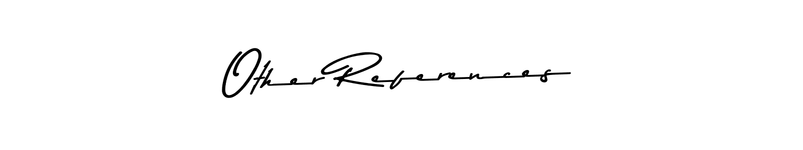 Other References stylish signature style. Best Handwritten Sign (Asem Kandis PERSONAL USE) for my name. Handwritten Signature Collection Ideas for my name Other References. Other References signature style 9 images and pictures png