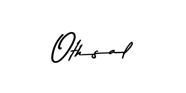 Make a beautiful signature design for name Othsal. With this signature (Asem Kandis PERSONAL USE) style, you can create a handwritten signature for free. Othsal signature style 9 images and pictures png