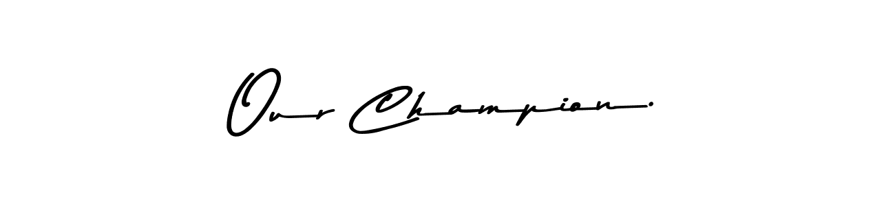 The best way (Asem Kandis PERSONAL USE) to make a short signature is to pick only two or three words in your name. The name Our Champion. include a total of six letters. For converting this name. Our Champion. signature style 9 images and pictures png