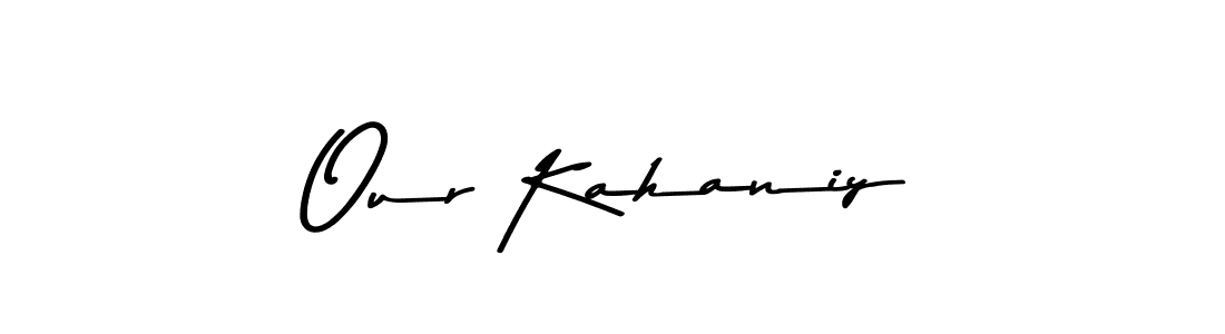 Make a beautiful signature design for name Our Kahaniy. With this signature (Asem Kandis PERSONAL USE) style, you can create a handwritten signature for free. Our Kahaniy signature style 9 images and pictures png