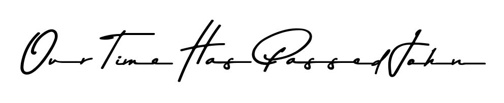 Use a signature maker to create a handwritten signature online. With this signature software, you can design (Asem Kandis PERSONAL USE) your own signature for name Our Time Has Passed John. Our Time Has Passed John signature style 9 images and pictures png