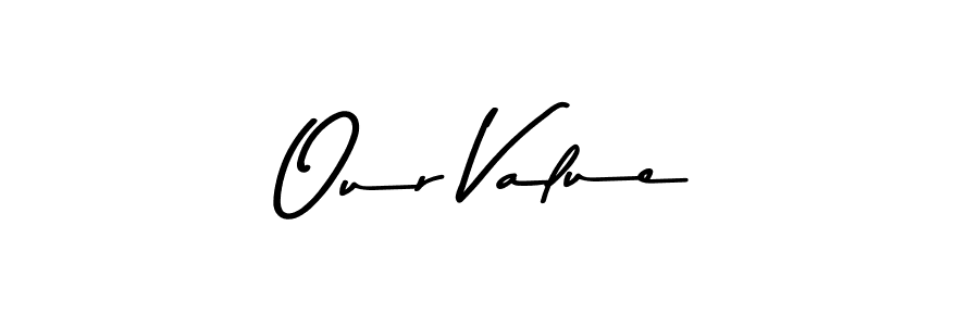 You should practise on your own different ways (Asem Kandis PERSONAL USE) to write your name (Our Value) in signature. don't let someone else do it for you. Our Value signature style 9 images and pictures png