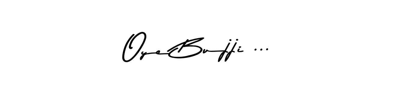 It looks lik you need a new signature style for name Oye Bujji .... Design unique handwritten (Asem Kandis PERSONAL USE) signature with our free signature maker in just a few clicks. Oye Bujji ... signature style 9 images and pictures png