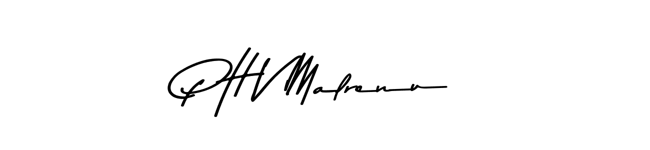 Create a beautiful signature design for name P H V Malrenu. With this signature (Asem Kandis PERSONAL USE) fonts, you can make a handwritten signature for free. P H V Malrenu signature style 9 images and pictures png