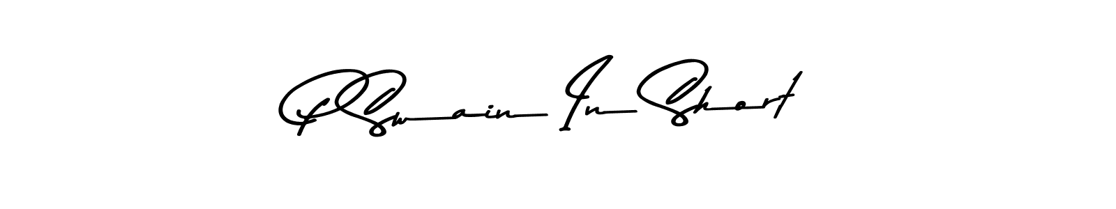 Design your own signature with our free online signature maker. With this signature software, you can create a handwritten (Asem Kandis PERSONAL USE) signature for name P Swain In Short. P Swain In Short signature style 9 images and pictures png