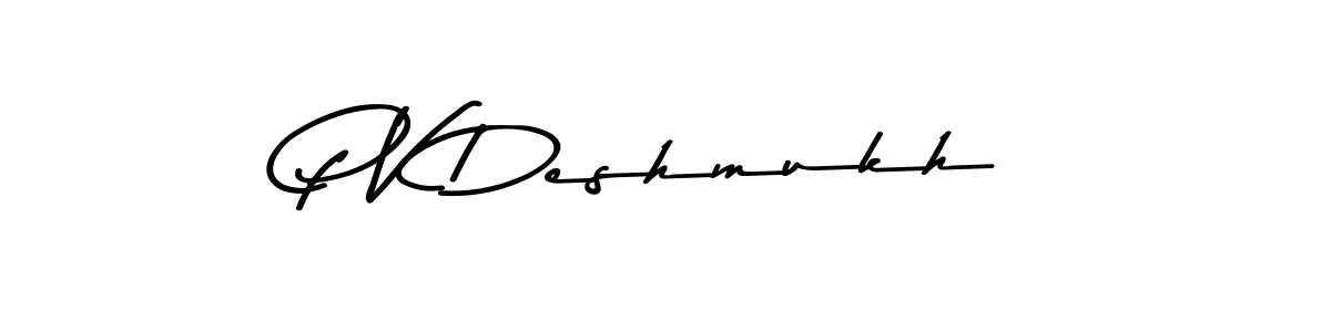 Design your own signature with our free online signature maker. With this signature software, you can create a handwritten (Asem Kandis PERSONAL USE) signature for name P V Deshmukh. P V Deshmukh signature style 9 images and pictures png