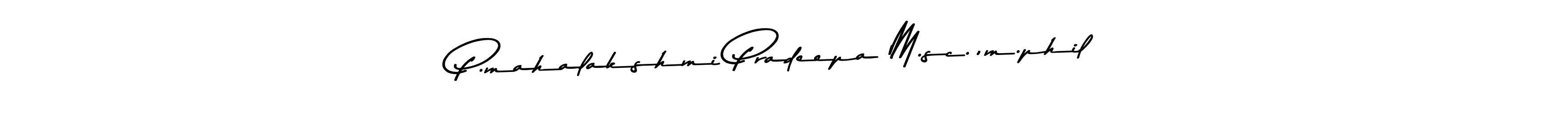 Also You can easily find your signature by using the search form. We will create P.mahalakshmi Pradeepa M.sc.,m.phil name handwritten signature images for you free of cost using Asem Kandis PERSONAL USE sign style. P.mahalakshmi Pradeepa M.sc.,m.phil signature style 9 images and pictures png
