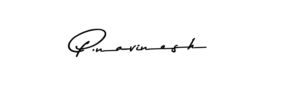 Make a beautiful signature design for name P.navinesh. With this signature (Asem Kandis PERSONAL USE) style, you can create a handwritten signature for free. P.navinesh signature style 9 images and pictures png
