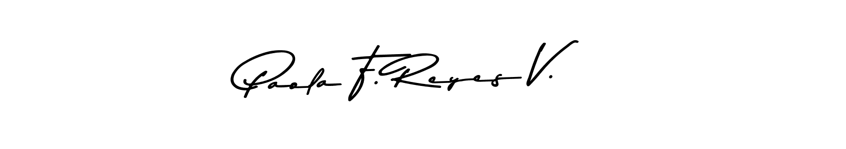 Asem Kandis PERSONAL USE is a professional signature style that is perfect for those who want to add a touch of class to their signature. It is also a great choice for those who want to make their signature more unique. Get Paola F. Reyes V. name to fancy signature for free. Paola F. Reyes V. signature style 9 images and pictures png