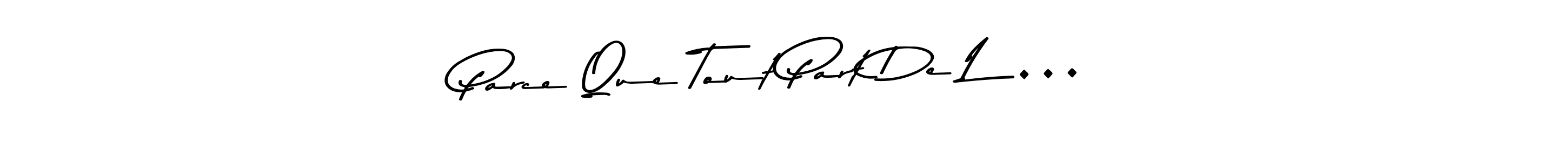 Check out images of Autograph of Parce Que Tout Part De Là… name. Actor Parce Que Tout Part De Là… Signature Style. Asem Kandis PERSONAL USE is a professional sign style online. Parce Que Tout Part De Là… signature style 9 images and pictures png