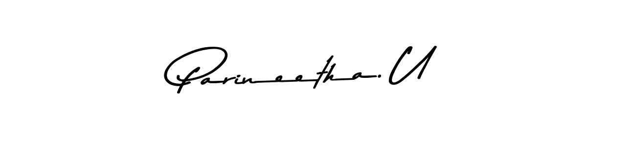 Design your own signature with our free online signature maker. With this signature software, you can create a handwritten (Asem Kandis PERSONAL USE) signature for name Parineetha. U. Parineetha. U signature style 9 images and pictures png