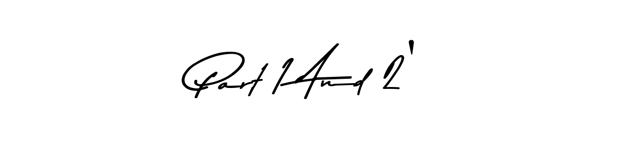 This is the best signature style for the Part 1 And 2' name. Also you like these signature font (Asem Kandis PERSONAL USE). Mix name signature. Part 1 And 2' signature style 9 images and pictures png