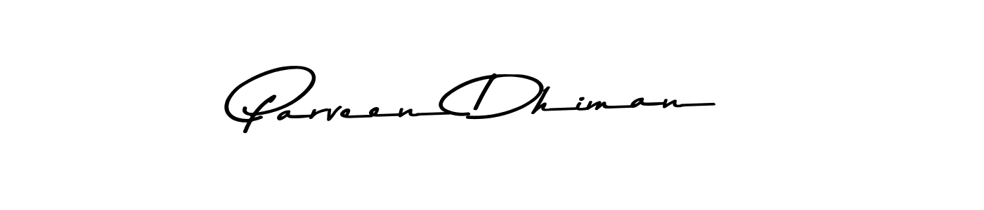Make a short Parveen Dhiman signature style. Manage your documents anywhere anytime using Asem Kandis PERSONAL USE. Create and add eSignatures, submit forms, share and send files easily. Parveen Dhiman signature style 9 images and pictures png