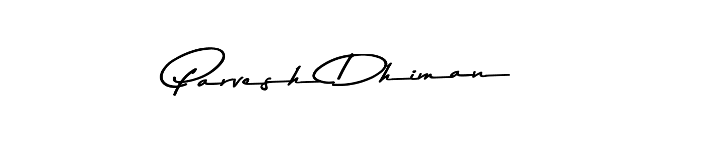Design your own signature with our free online signature maker. With this signature software, you can create a handwritten (Asem Kandis PERSONAL USE) signature for name Parvesh Dhiman. Parvesh Dhiman signature style 9 images and pictures png
